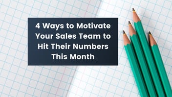 4 Ways to Motivate Your Sales Team to Hit Their Numbers This Month | John Aikin