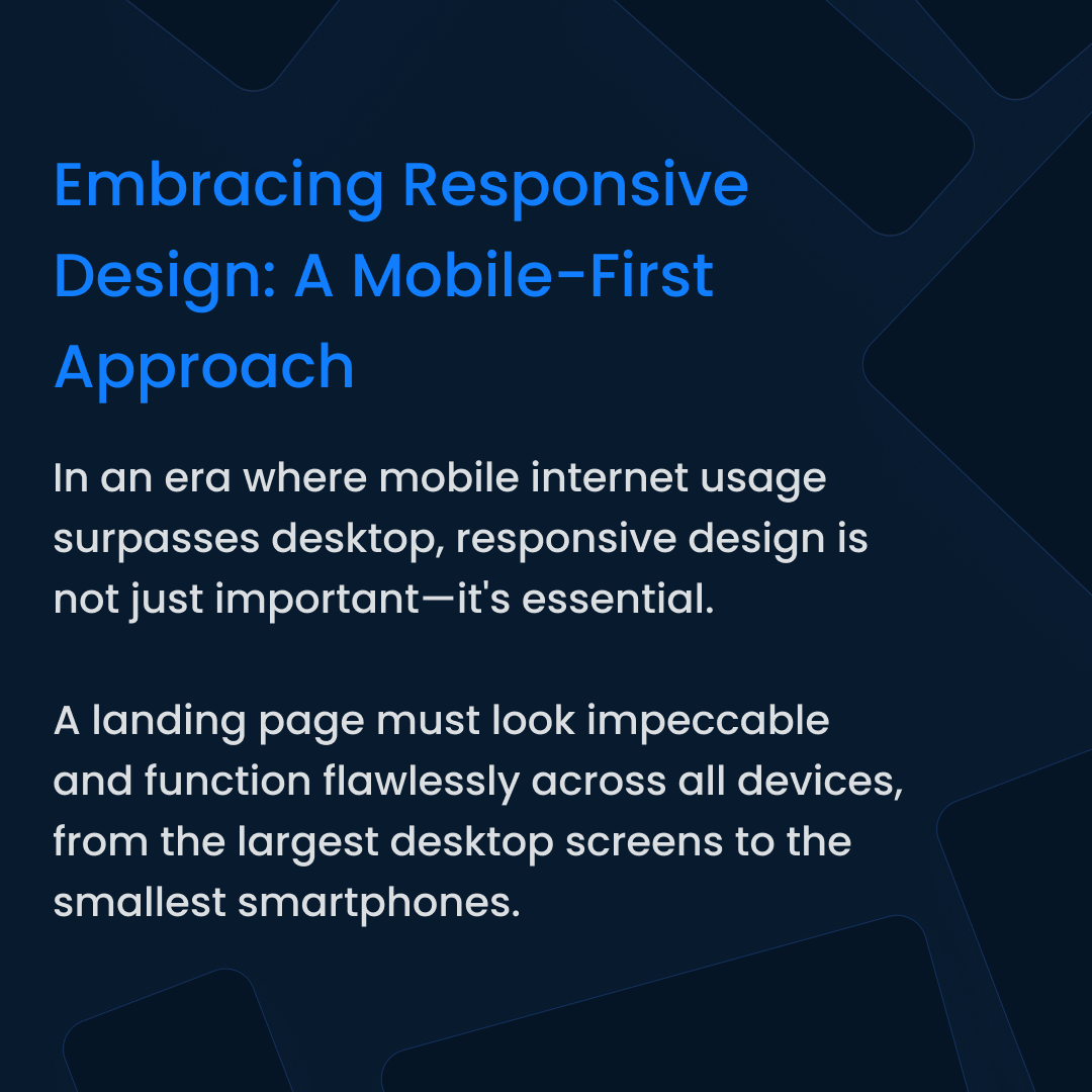 A high percentage of your landing page visitors will be on mobile, so remember that when designing your page