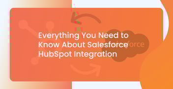 Everything you need to know about salesforce hubspot integration